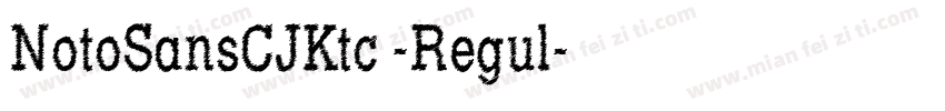 NotoSansCJKtc -Regul字体转换